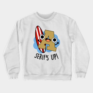 Serifs Up Funny Font Type Puns Crewneck Sweatshirt